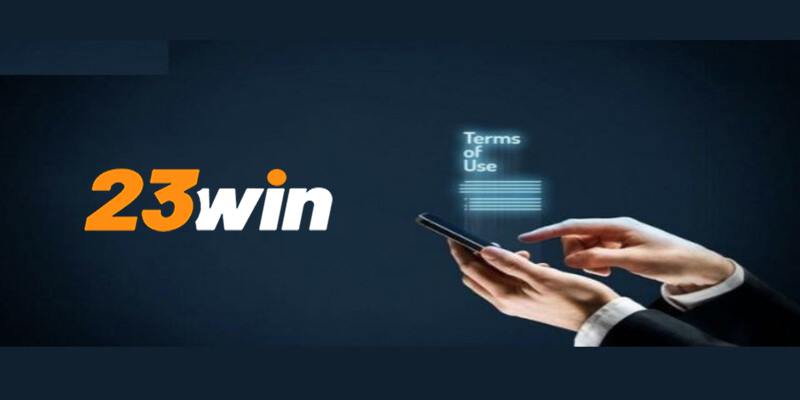 Tầm quan trọng của điều khoản sử dụng 23win