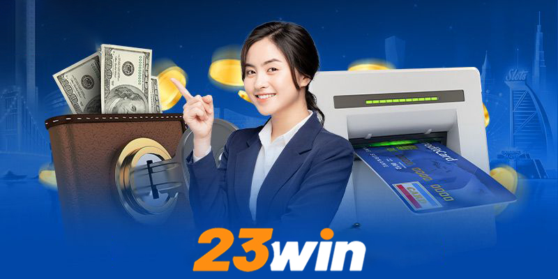 Lợi ích của việc nạp tiền 23win an toàn