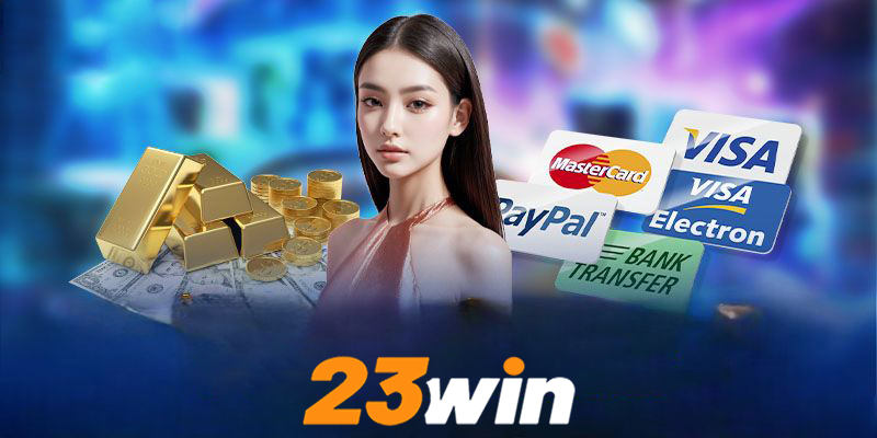 Quy trình nạp tiền tại 23win